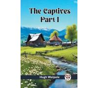 Hugh Walpole The Captives PART I (Edition2023) (Tascabile)