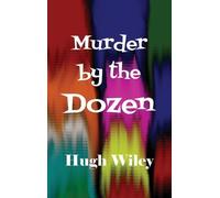 Hugh Wiley Murder by the Dozen (Copertina rigida)