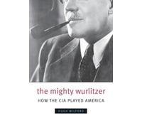 Hugh Wilford The Mighty Wurlitzer (Tascabile)