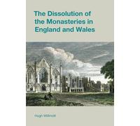 Hugh Willmott The Dissolution of the Monasteries in England and Wale (Tascabile)