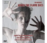 Hughes, Ed - Hughes: When The Flame Dies-An Opera (2 CD)