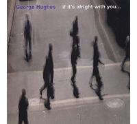 Hughes, George - If Its Alright With You