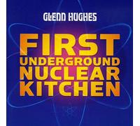 Hughes, Glenn - First Underground Nuclear Kitchen