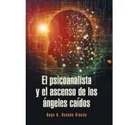 Hugo A Ocando R El psicoanalista y el ascenso de los ángeles (Copertina rigida)