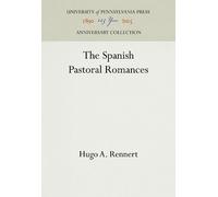 Hugo A. Rennert The Spanish Pastoral Romances (Copertina rigida)