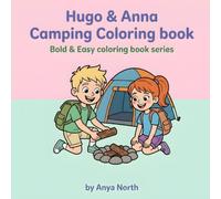 Hugo & Anna's Camping Coloring Book: Join Hugo and Anna on a Fun Camping Adventure in the Great Outdoors - A Coloring Book for Kids Ages 4-9 (Bold & Easy simplecoloring book series)