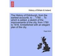 Hugo Arnot The History of Edinburgh, from the earliest accounts, to (Tascabile)