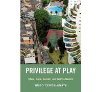 Hugo Ceron-Anaya Privilege at Play (Copertina rigida)