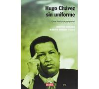 Hugo Chávez sin uniforme : una historia personal