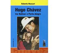 Hugo Chávez tra Bolivar e Porto Alegre