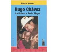 Hugo Chávez tra Bolivar e Porto Alegre
