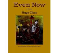 Hugo Claus Even Now: Poems by Hugo Claus (Tascabile)