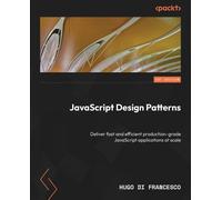 JavaScript Design Patterns: Deliver fast and efficient production-grade JavaScript applications at scale