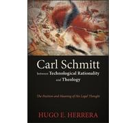 Hugo E. Herrera Carl Schmitt between Technological Rationality and T (Tascabile)