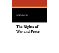 Hugo Grotius The Rights of War and Peace (Tascabile)