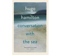 Hugo Hamilton Conversation with the Sea (Copertina rigida)