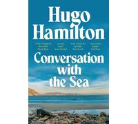 Hugo Hamilton Conversation with the Sea (Tascabile)