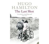 Hugo Hamilton The Last Shot (Tascabile)