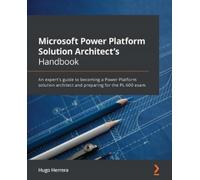 Hugo Herrera Microsoft Power Platform Solution Architect's Handbook (Tascabile)