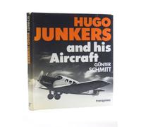 Hugo Junkers and His Aircraft