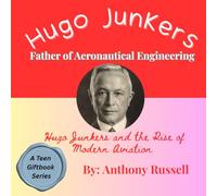 Hugo Junkers and the Rise of Modern Aviation: 1