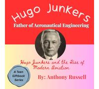 Hugo Junkers and the Rise of Modern Aviation: Standard Edition