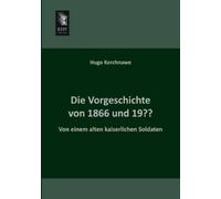 Hugo Kerchnawe Die Vorgeschichte Von 1866 Und 19 (Tascabile)