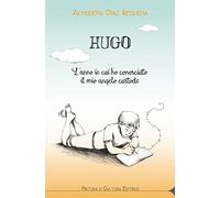 Hugo. L'anno in cui ho conosciuto il mio angelo custode