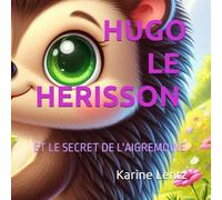 Hugo le Hérisson et le secret de l'Agrimoine