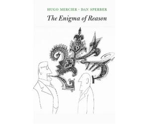 Hugo Mercier Dan Sperber The Enigma of Reason (Tascabile)