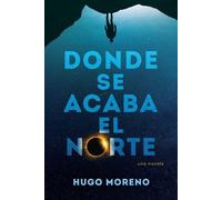 Hugo Moreno Donde se acaba el Norte (Tascabile)