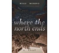 Hugo Moreno Where the North Ends (Tascabile) Querencias Series