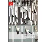 Hugo Orlando. Discorsi sulle arti visive