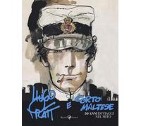 Hugo Pratt e Corto Maltese. 50 anni di viaggi nel mito. Catalogo della mostra (Bologna, 4 novembre 2016-19 marzo 2017). Ediz. illustrata