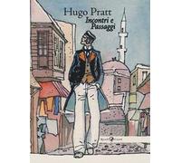 Hugo Pratt. Incontri e passaggi. Ediz. illustrata