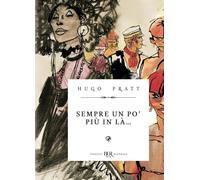 Hugo Pratt SEMPRE UN PO' PIU' IN LA' Classici BUR Deluxe 2026