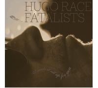 Hugo Race Fatalists I Made It All Up for You (CD) Album