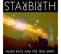 Hugo Race & The True Spirit Starbirth/Stardeath (CD) Album Digipak