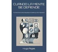 Hugo Rojas Cuando La Mente Se Defiende (Tascabile)