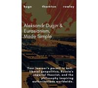Hugo Rowley Aleksandr Dugin & Eurasianism, Made Simple (Tascabile)