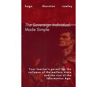 Hugo Rowley The Sovereign Individual, Made Simple (Tascabile)