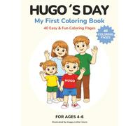 Hugo’s Day: My First Coloring Book for Kids Ages 4-6: 40 Easy & Fun Coloring Pages | A Calm Daily Routine Coloring Book
