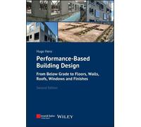 Performance-based Building Design: From Below Grade to Floors, Walls, Roofs, Windows and Finishes