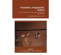 Hugo Salcedo Larios Frontera, migración, teatro (Tascabile)