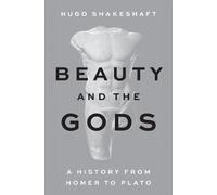 Hugo Shakeshaft Beauty and the Gods (Copertina rigida)