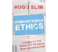Hugo Slim Humanitarian Ethics (Tascabile)