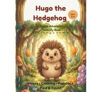 Hugo the Hedgehog: Fun Activity Book for Kids Ages 3-6: Mazes, Puzzles, Search and Find with Cute Forest Animals