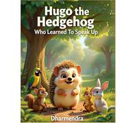 Hugo the Hedgehog Who Learned to Speak Up: A Heartwarming Animal Story About Quiet Strength, Inner Courage, and Learning to Speak Up for Children Ages 4-8 (Gentle Jungle Stories - Book 12)