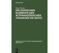 Hugo Theodor Die Komischen Elemente Der Altfranzösischen Chan (Copertina rigida)