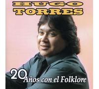 Hugo Torres - 20 Anos en El Folklore
